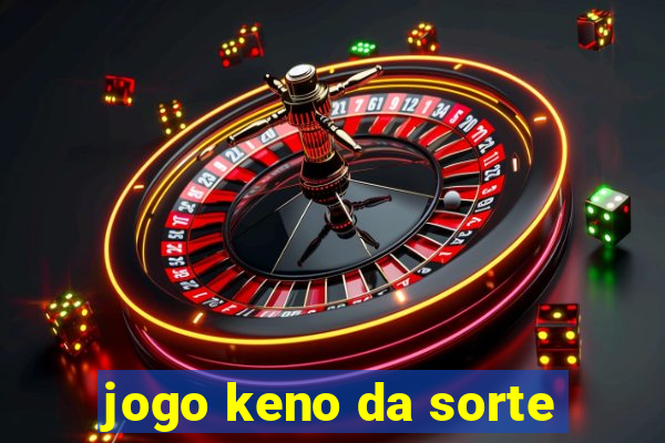 jogo keno da sorte